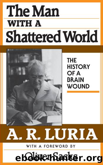 The Man With a Shattered World: The History of a Brain Wound by A. R. Luria