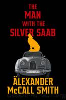 The Man With the Silver Saab by Smith Alexander McCall