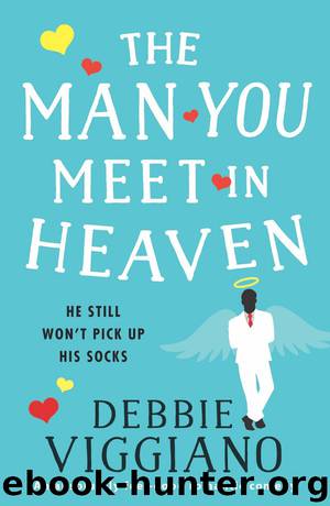 The Man You Meet in Heaven: An absolutely feel-good romantic comedy by Debbie Viggiano