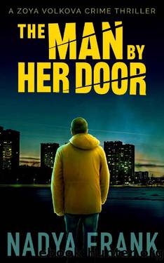 The Man by Her Door: A chilling serial killer thriller set in Russia (Zoya Volkova Russian Noir Thrillers Book 3) by Nadya Frank