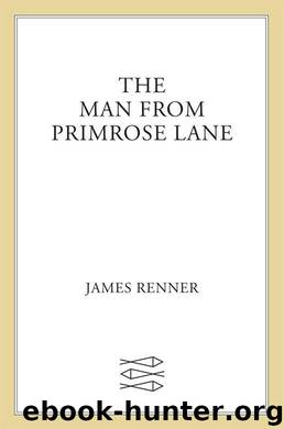 The Man from Primrose Lane: A Novel by Renner James