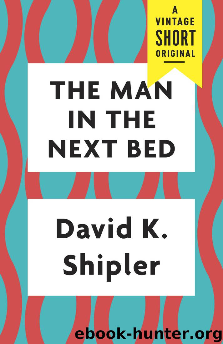 The Man in the Next Bed by David K Shipler