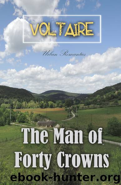 The Man of Forty Crowns (World Classics) by Voltaire