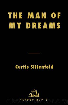 The Man of My Dreams by Curtis Sittenfeld