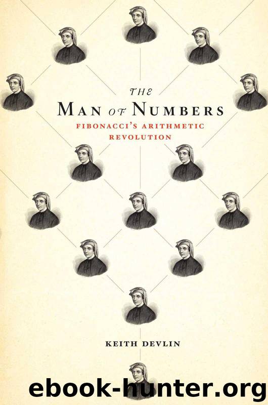 The Man of Numbers: Fibonacci's Arithmetic Revolution by Devlin Keith