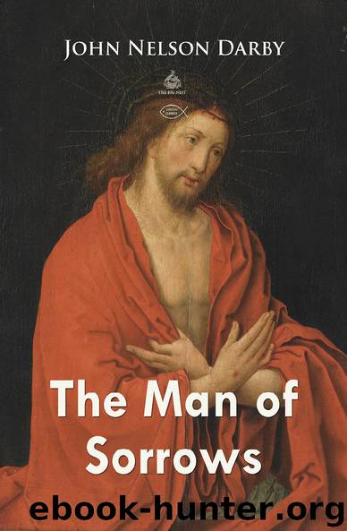 The Man of Sorrows (Christian Classics) by John Nelson Darby
