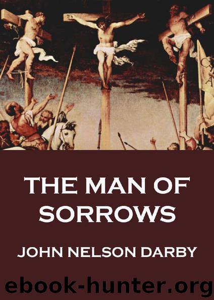 The Man of Sorrows by John Nelson Darby