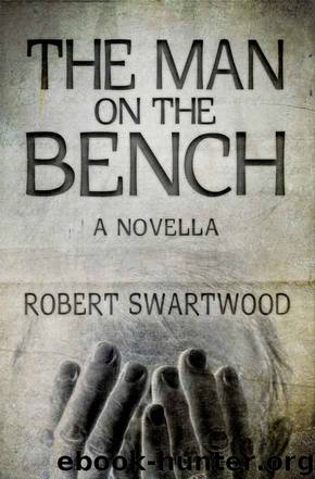 The Man on the Bench (Novella): A Tale of Suspense by Robert Swartwood