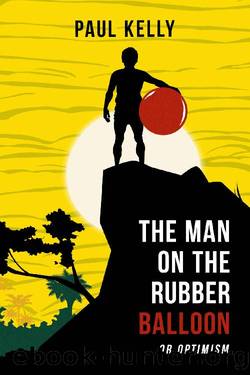 The Man on the Rubber Balloon or Optimism: The new, explosive globe-spanning thriller set in Latin America (The Colombian Connection Book 1) by Paul Kelly