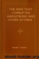 The Man that Corrupted Hadleyburg and Other Stories by Mark Twain