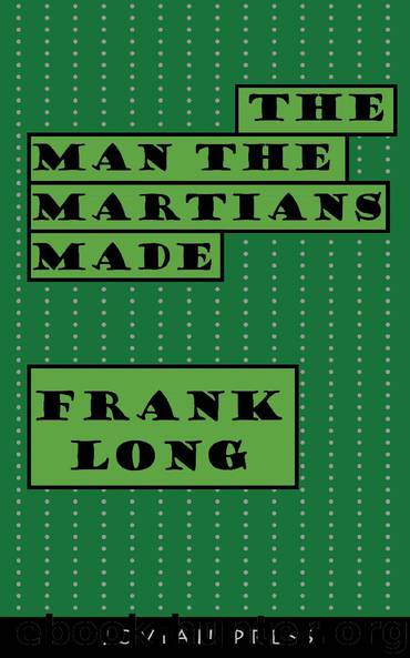 The Man the Martians Made by Frank Long