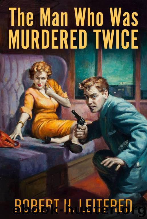 The Man who was Murdered Twice by Robert H. Leitfred