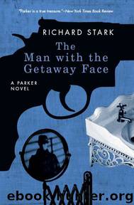 The Man with the Getaway Face: A Parker Novel (Parker Novels) by Richard Stark