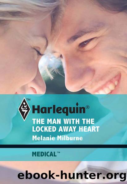 The Man with the Locked Away Heart by MELANIE MILBURNE