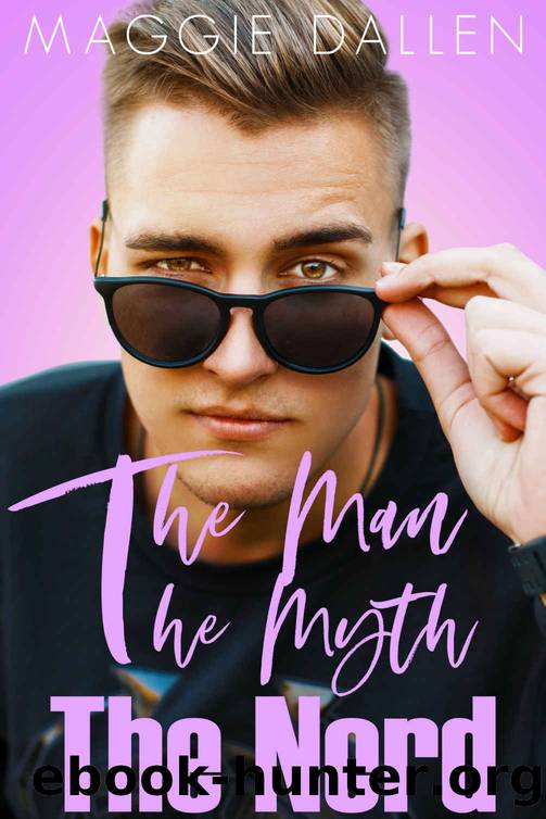 The Man, the Myth, the Nerd_A Sweet YA Romance by Maggie Dallen