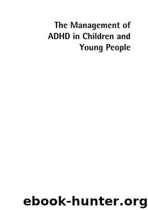 The Management of ADHD in Children and Young People by Unknown