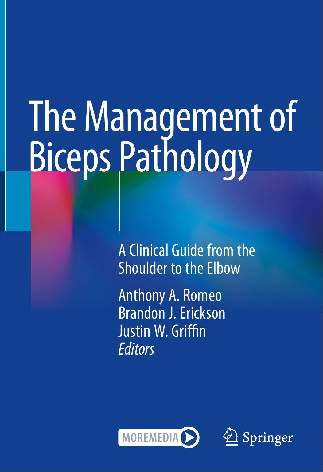 The Management of Biceps Pathology: A Clinical Guide from the Shoulder to the Elbow by Anthony A. Romeo (editor) Brandon J. Erickson (editor) Justin W. Griffin (editor)