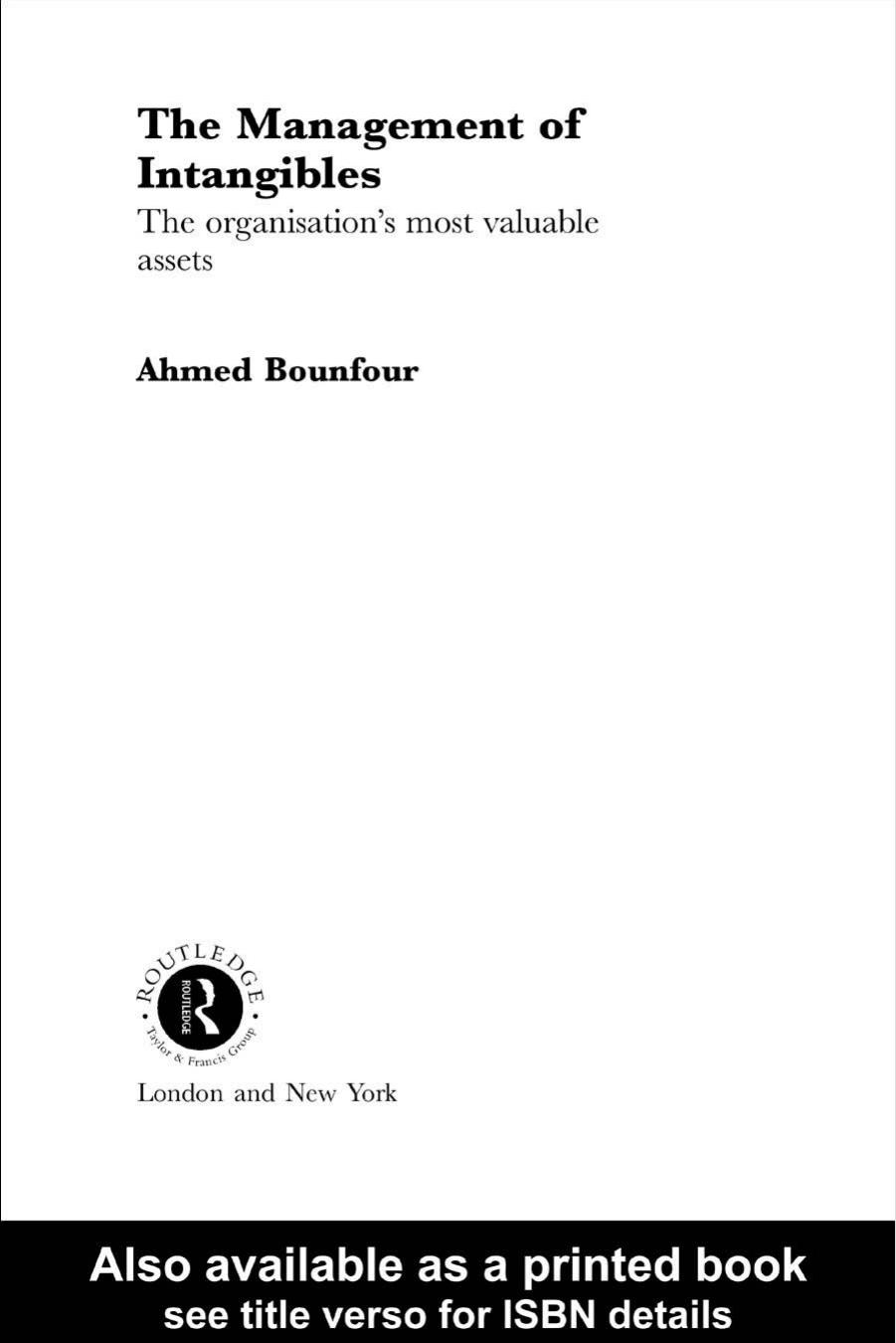 The Management of Intangibles: The Organisations Most Valuable Assets (Routledge Advances in Management and Business Studies) by A. Bounfour