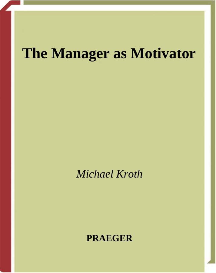 The Manager as Motivator (The Manager as ...) by Michael Kroth