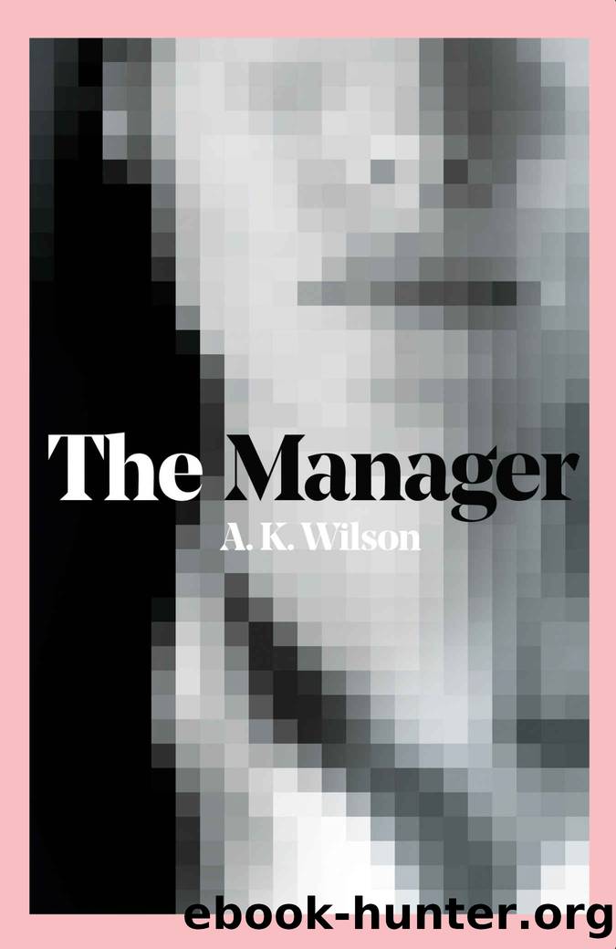 The Manager by Wilson A. K