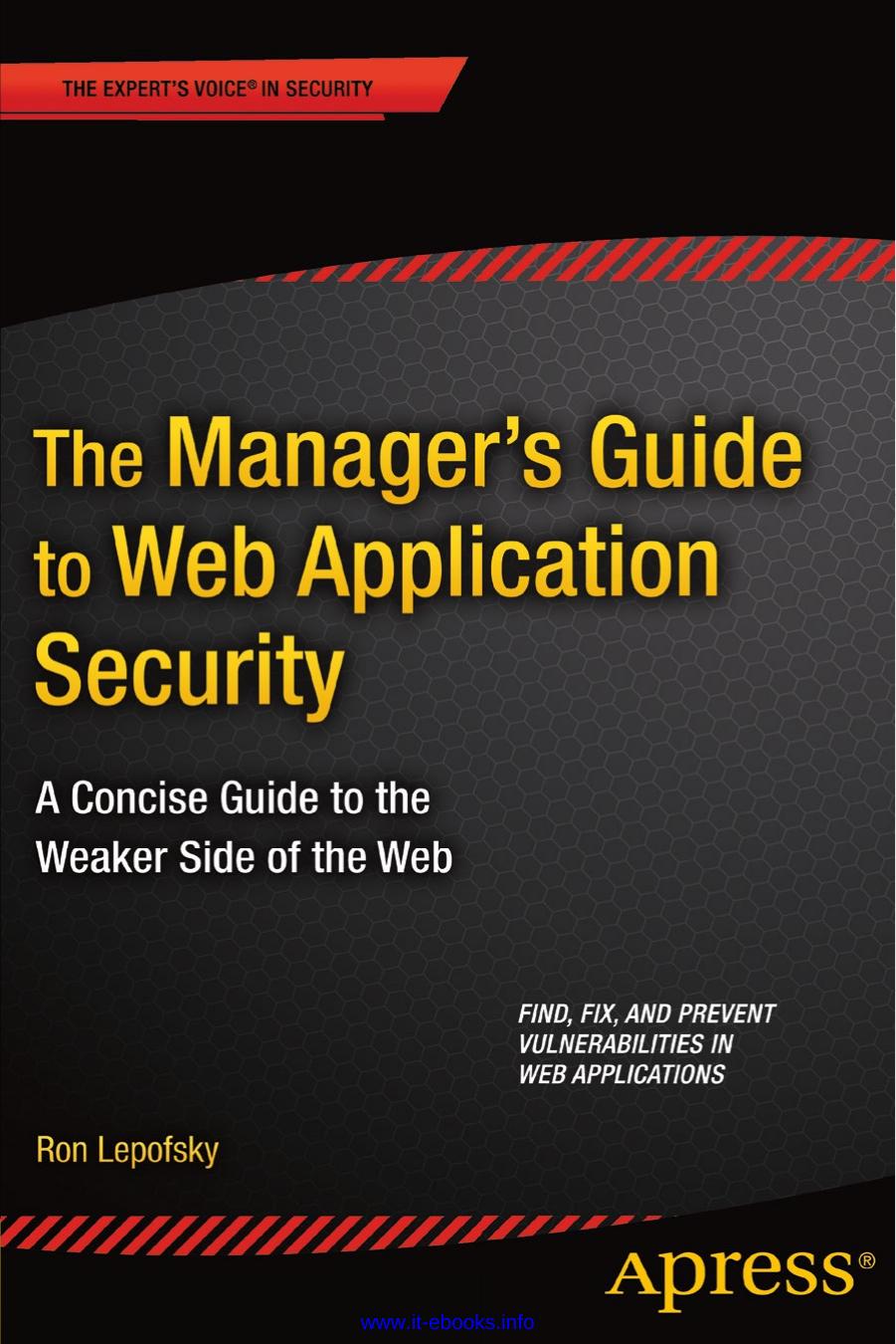 The Manager's Guide to Web Application Security: A Concise Guide to the Weaker Side of the Web by Ron Lepofsky