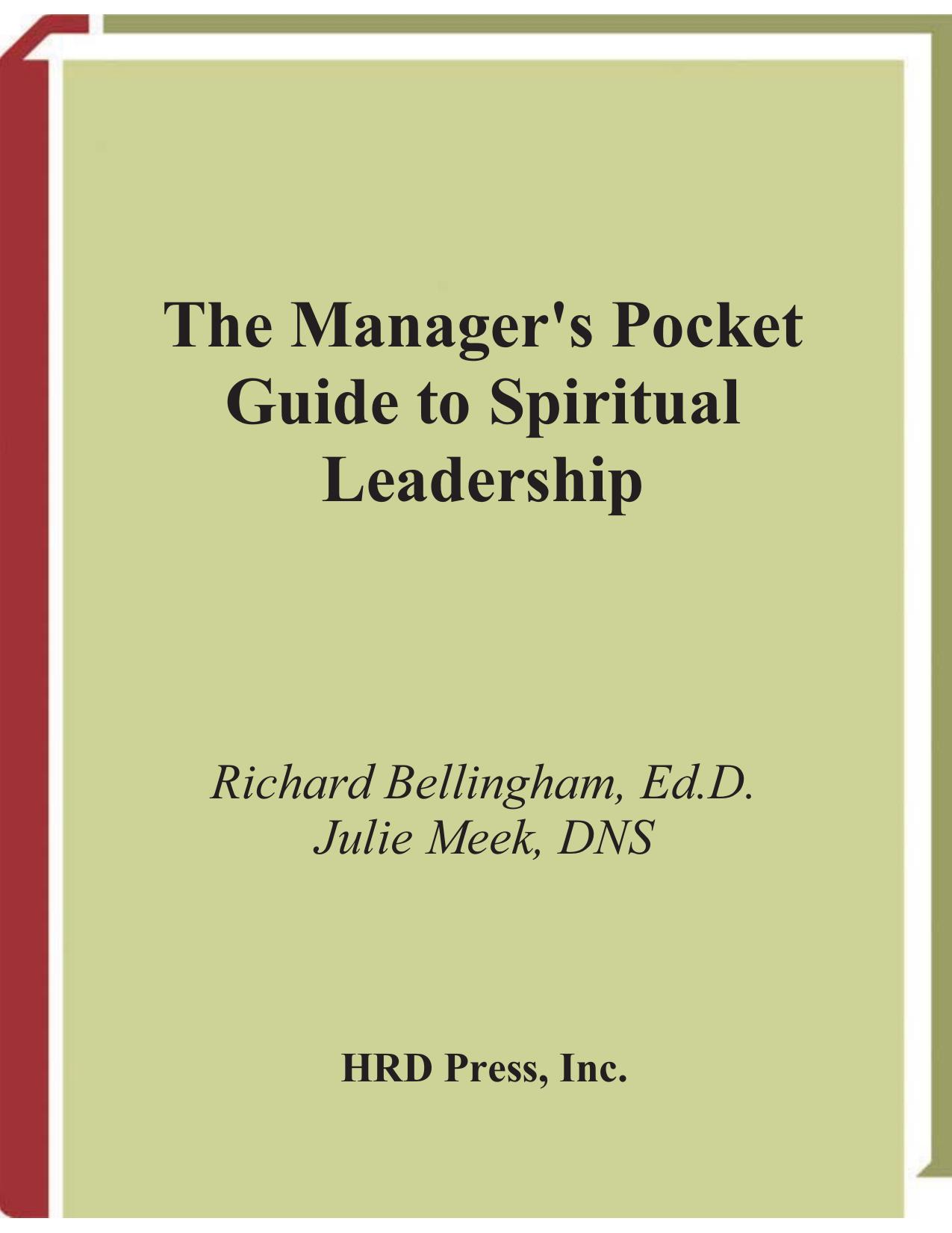 The Manager's Pocket Guide to Spiritual Leadership: Transforming Dysfunctional Organizations into Healthy Communities (Manager's Pocket Guides) by Richard Bellingham Ed.D. Julie Meek DNS