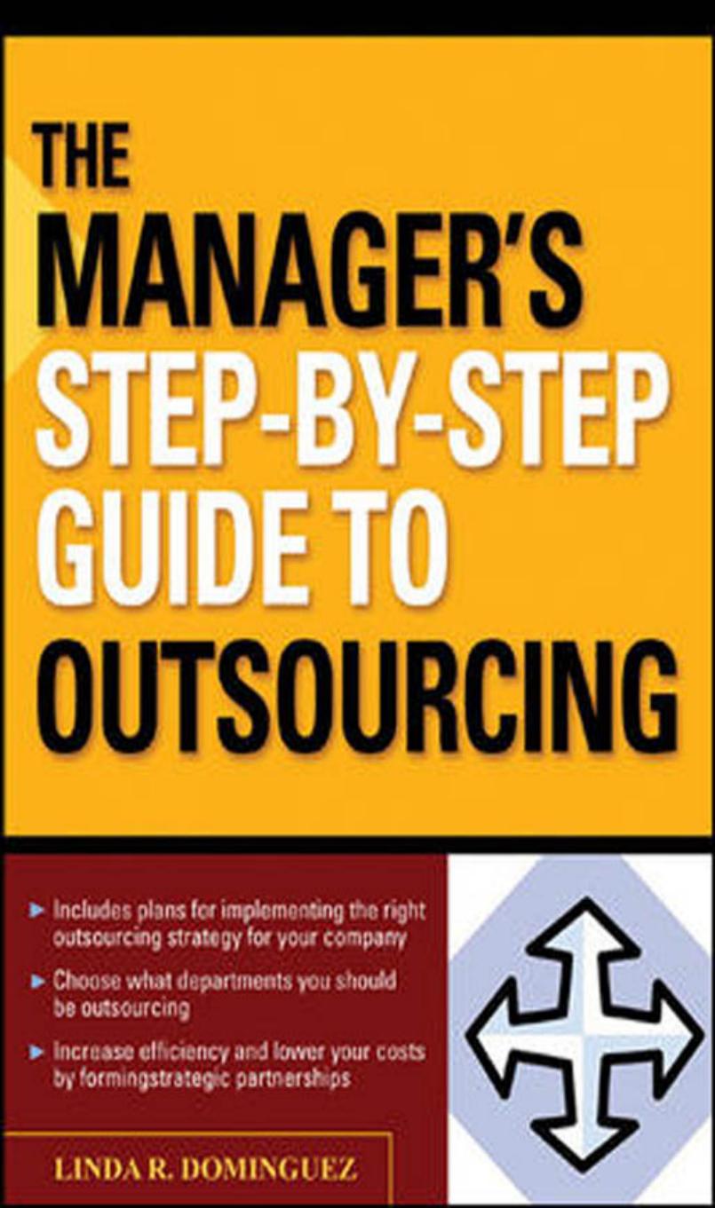 The Manager's Step-by-Step Guide to Outsourcing by Linda Dominguez