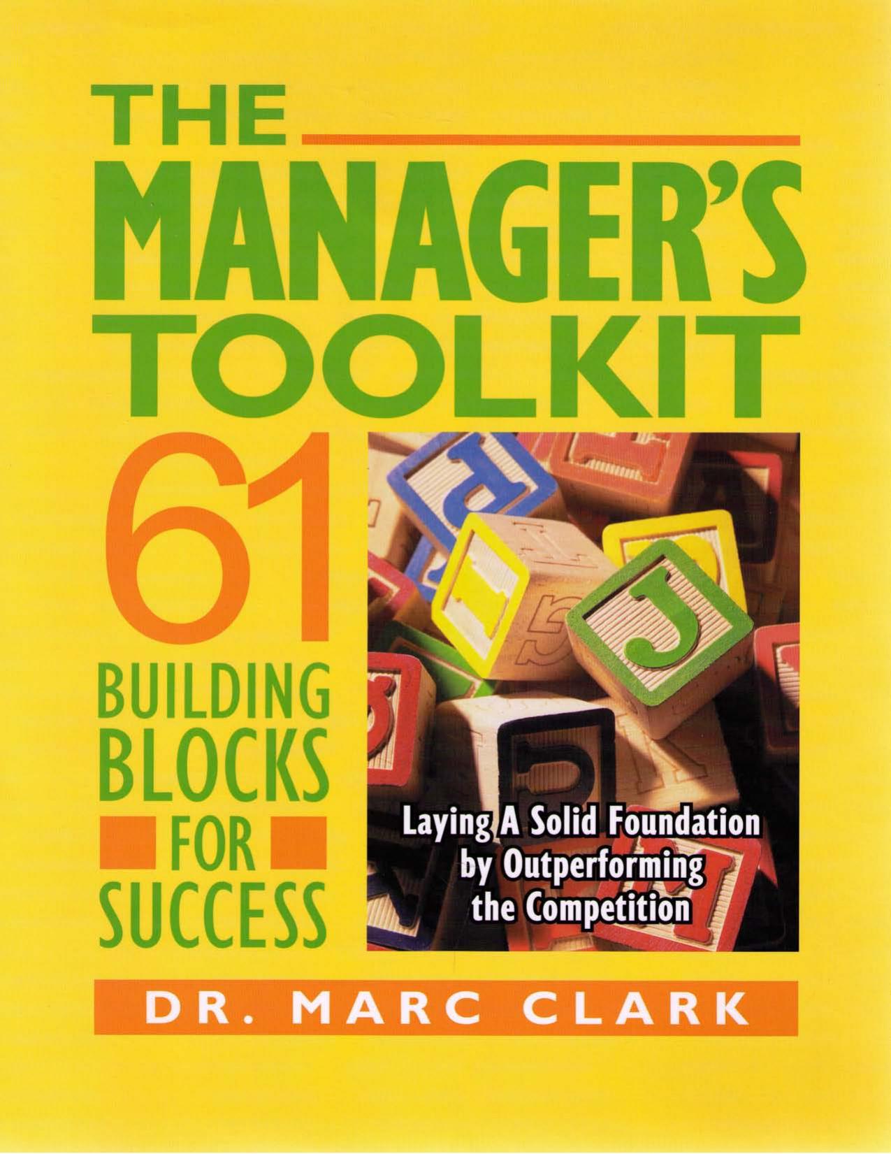 The Manager's Toolkit, 61 Building Blocks for Success by Dr. Marc Clark