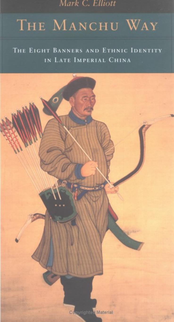 The Manchu Way: The Eight Banners and Ethnic Identity in Late Imperial China by Mark C. Elliott