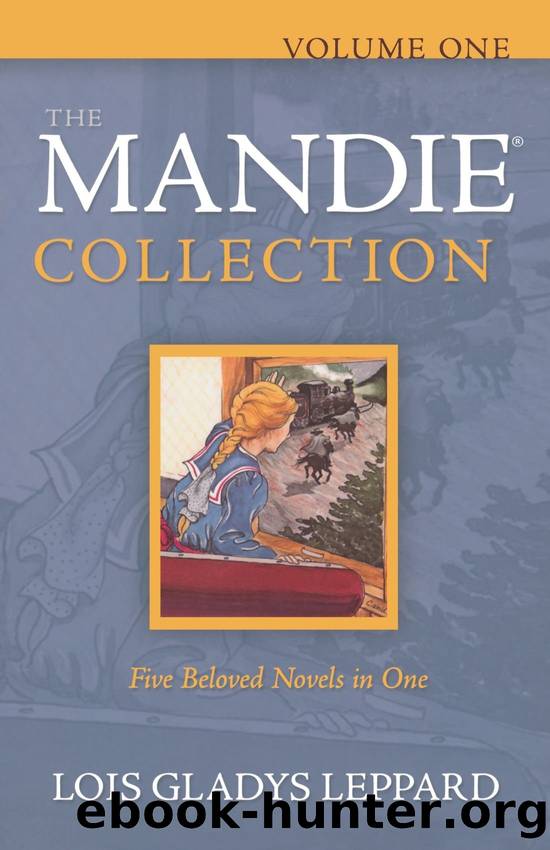 The Mandie Collection, Volume 1: Mandie and the Secret TunnelMandie and the Cherokee LegendMandie and the Ghost BanditsMandie and the Forbidden AtticMandie and the Trunk's Secret by Lois Gladys Leppard