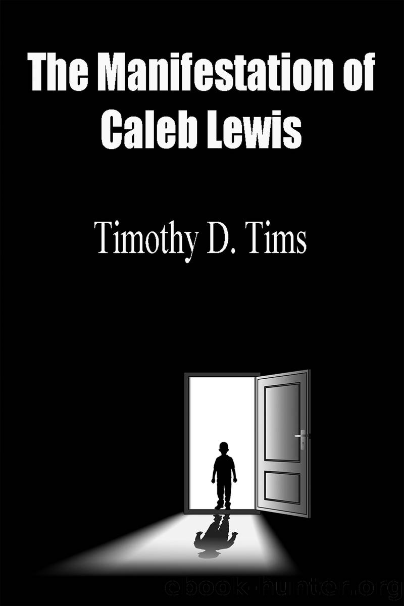 The Manifestation of Caleb Lewis by Timothy D. Tims