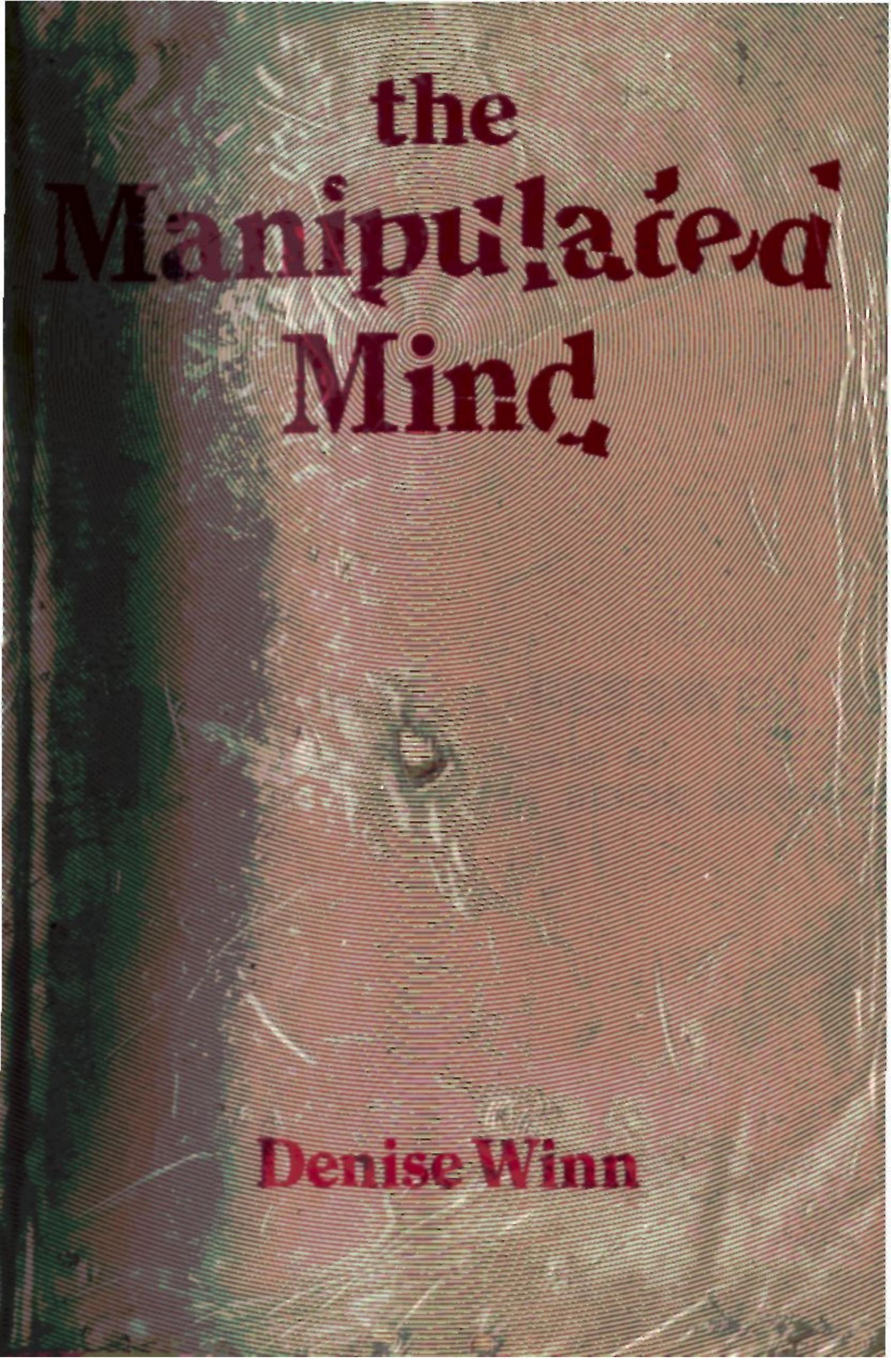 The Manipulated Mind by Brainwashing Conditioning & Indoctrination (1984) by Denise Winn