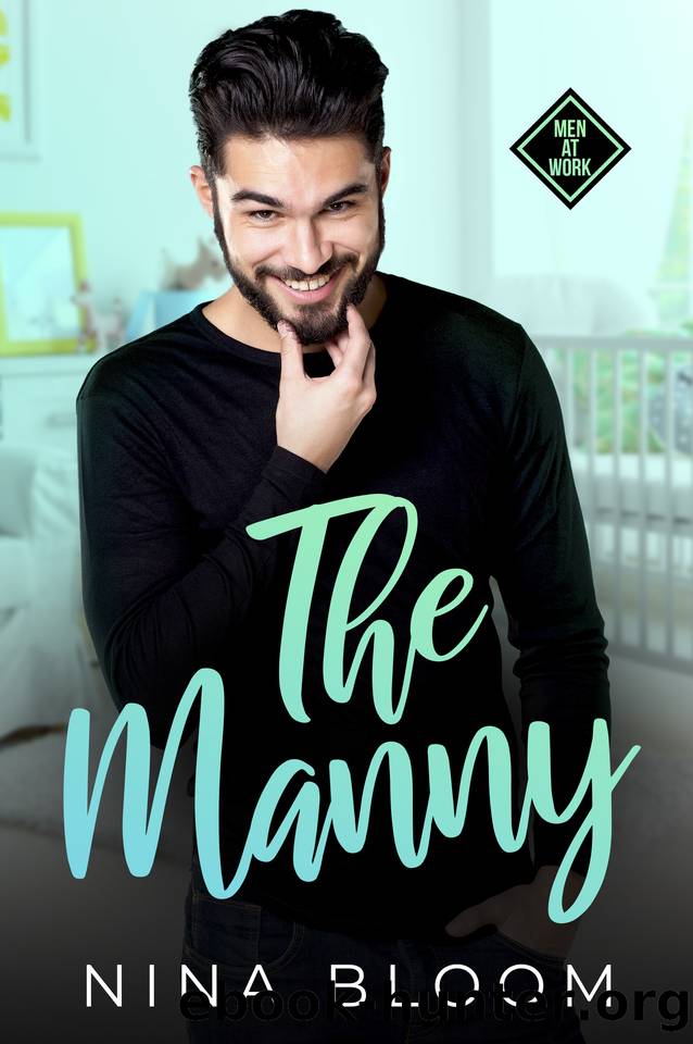 The Manny: A Reverse Grumpy Sunshine Nanny Romance (Men At Work) by Nina Bloom