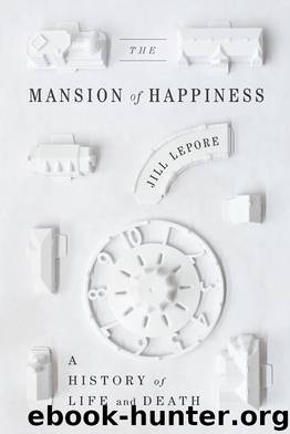 The Mansion of Happiness by Jill Lepore