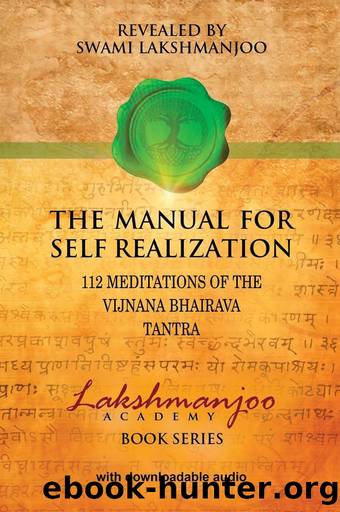 The Manual for Self Realization: 112 Meditations of the Vijnana Bhairava Tantra by Swami Lakshmanjoo