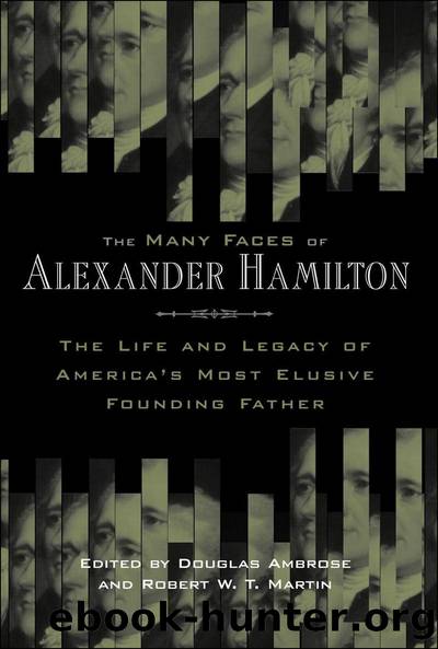 The Many Faces of Alexander Hamilton by Douglas Ambrose Robert W. T. Martin