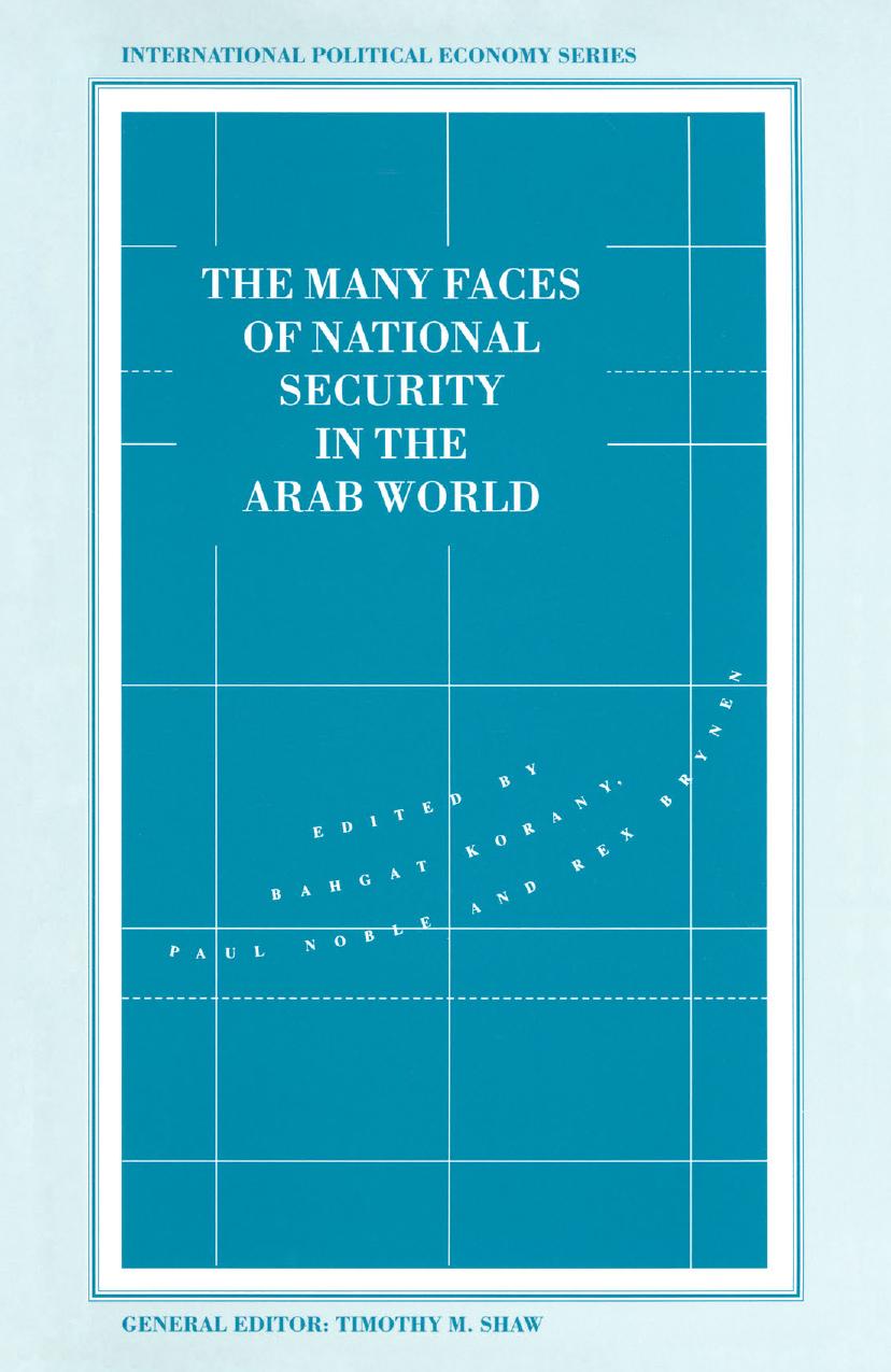 The Many Faces of National Security in the Arab World by Bahgat Korany Paul Noble Rex Brynen (eds.)