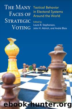 The Many Faces of Strategic Voting: Tactical Behavior in Electoral Systems Around the World by Laura B. Stephenson & John H. Aldrich & André Blais