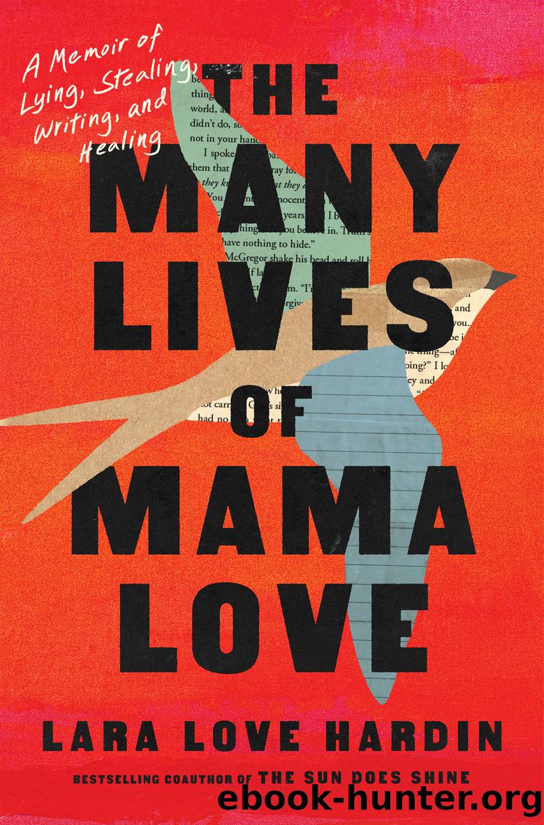 The Many Lives of Mama Love: A Memoir of Lying, Stealing, Writing, and Healing by Lara Love Hardin