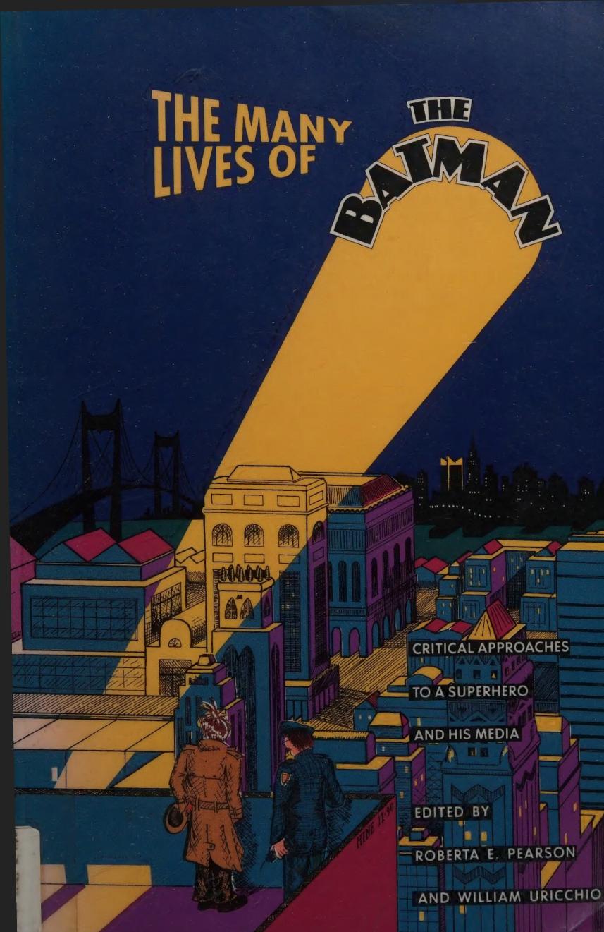 The Many Lives of the Batman: Critical Approaches to a Superhero and his Media by Roberta Pearson William Uricchio