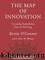 The Map of Innovation: Creating Something Out of Nothing by Kevin O'Connor & Paul B. Brown