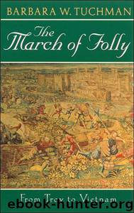 The March of Folly: From Troy to Vietnam by Barbara Wertheim Tuchman