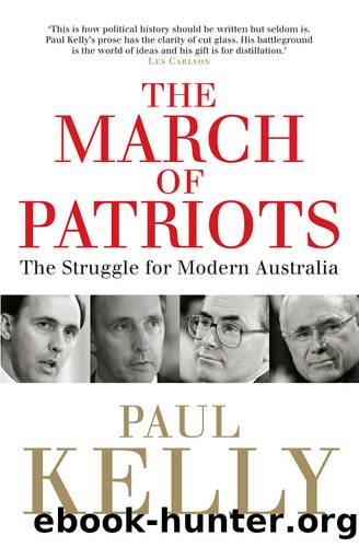 The March of Patriots: The Struggle for Modern Australia by Paul Kelly