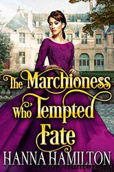 The Marchioness Who Tempted Fate by Hanna Hamilton