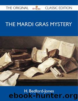 The Mardi Gras Mystery - The Original Classic Edition by H. Bedford-Jones