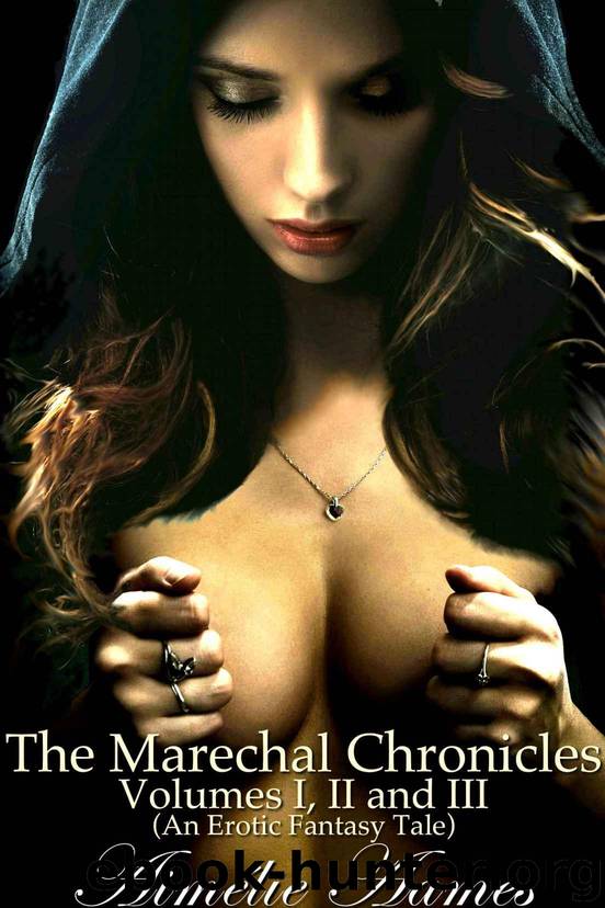 The Marechal Chronicles: Volumes I, II, and III (An Erotic Fantasy Tale) by Aames Aimélie