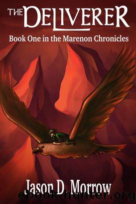 The Marenon Chronicles: Book 01 - The Deliverer by Jason D. Morrow