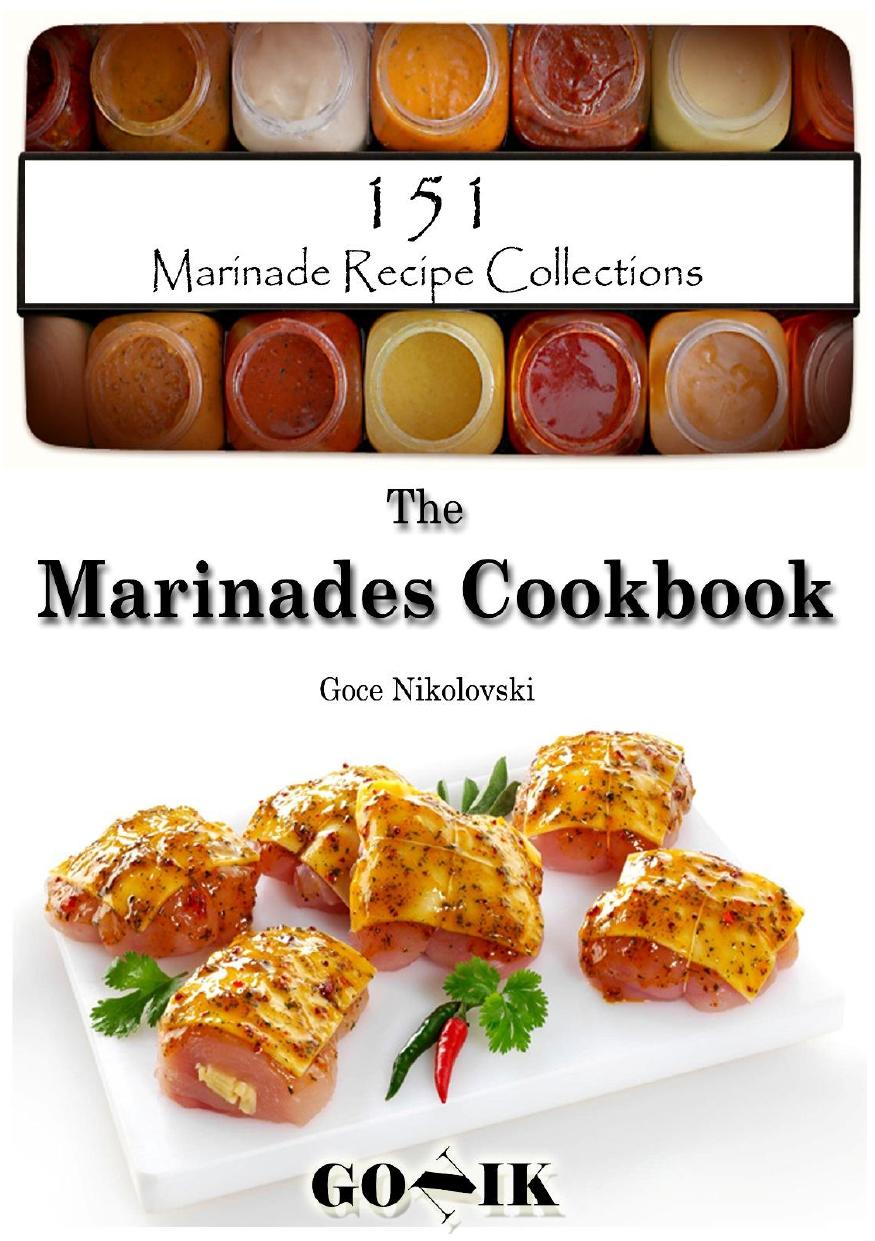 The Marinades Cookbook: 151 Marinade Recipe Collections by Unknow
