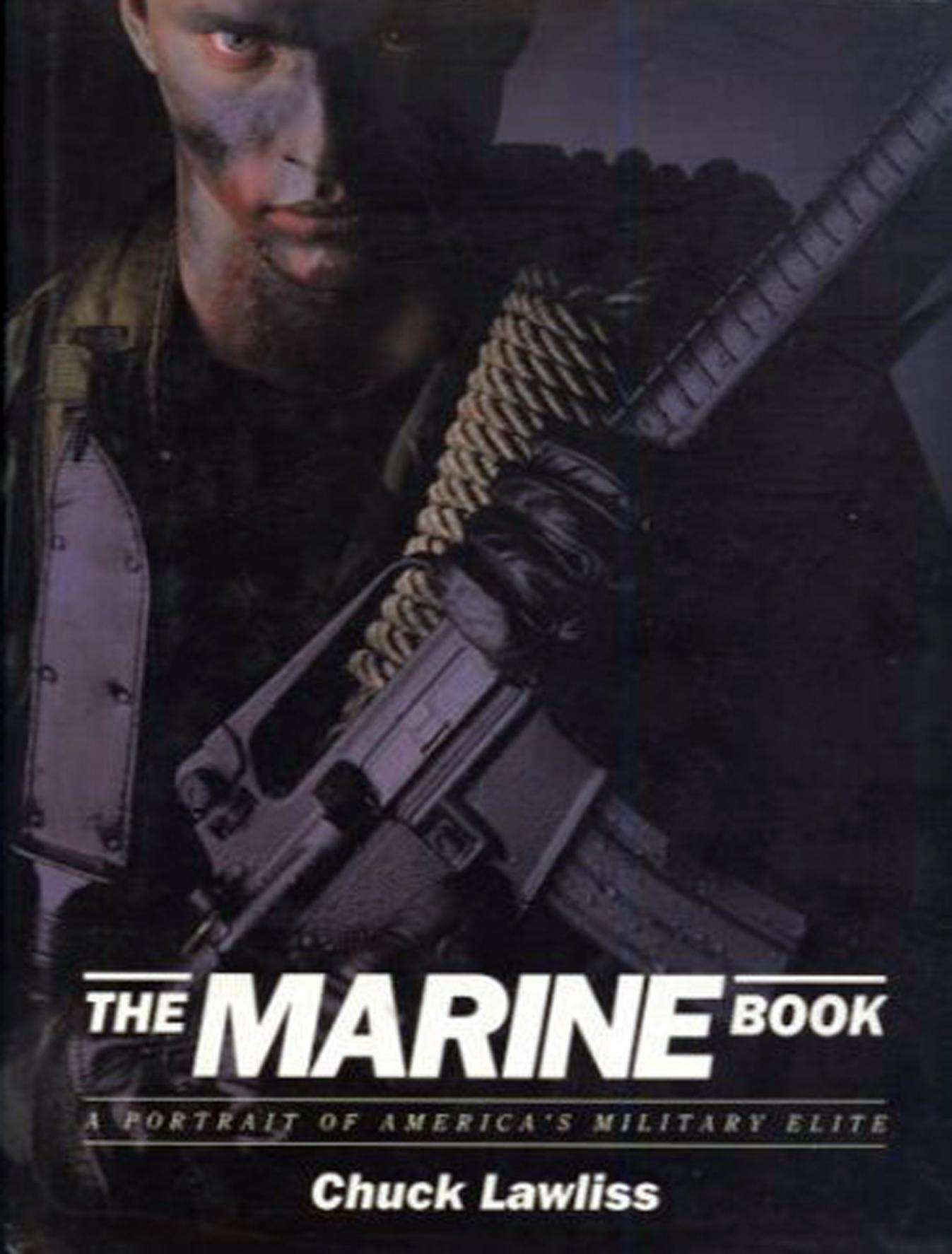 The Marine Book A Portrait of America's Military Elite by Chuck Lawliss