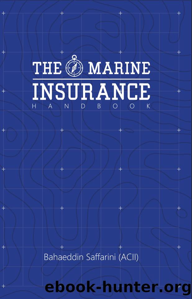 The Marine Insurance Handbook: An Exploration and In-Depth Study of Marine Insurance Law and Clauses by Saffarini Bahaeddin